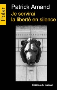 Je servirai la liberté en silence