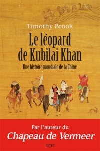 Le Léopard de Kubilai Khan: Une histoire mondiale de la Chine