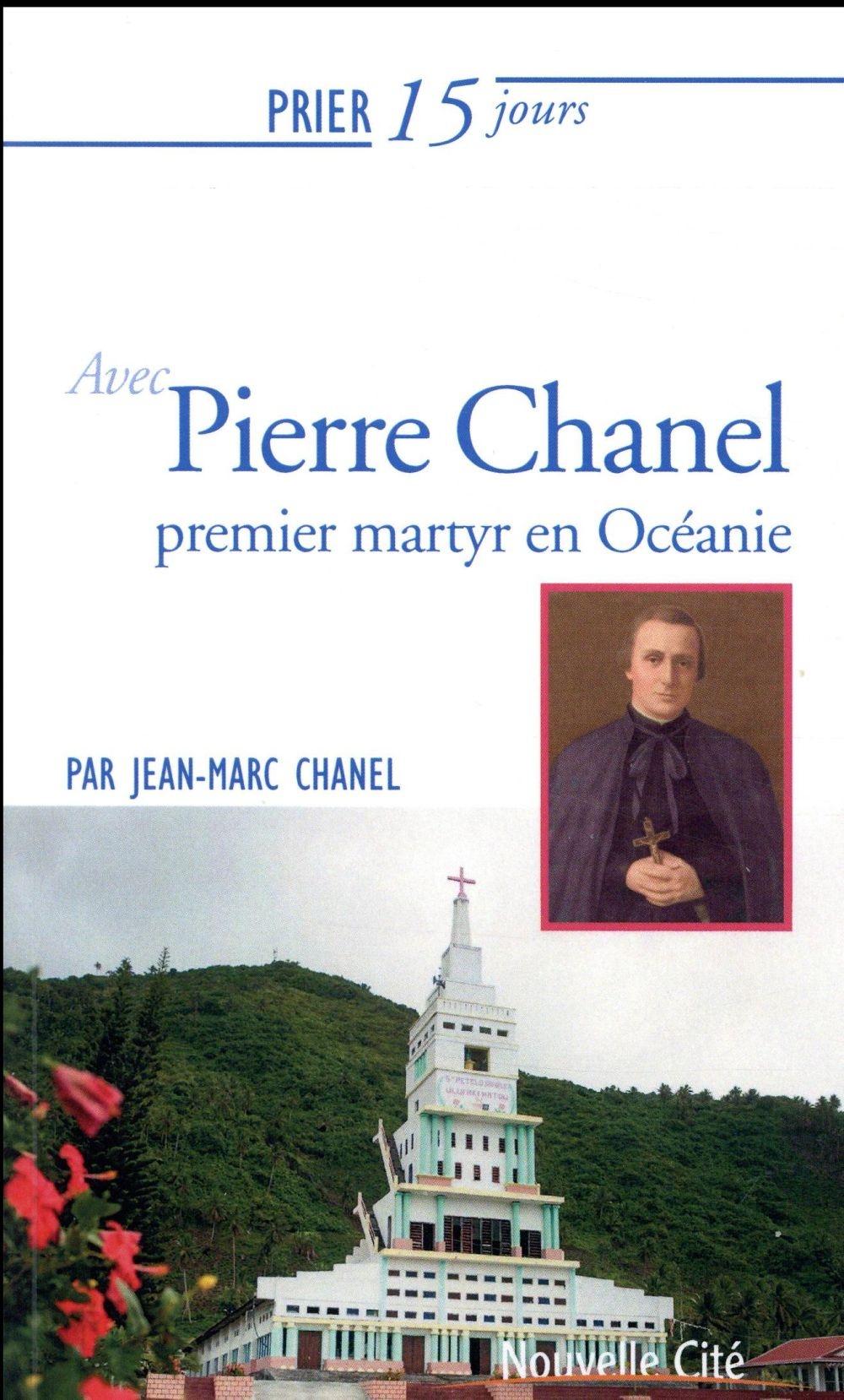 Prier 15 jours avec Pierre Chanel, premier martyr en Océanie