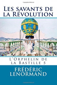 Les savants de la Révolution: L'Orphelin de la Bastille 5