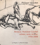 Bonjour, Monsieur Courbet - Artistes, Amis : en Vrac 1956-2008 - Illustrations, Couleur