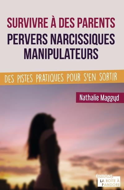 Survivre à des parents pervers narcissiques manipulateurs