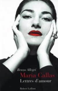 Maria Callas. Lettres d'amour.