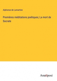 Premières méditations poétiques; La mort de Socrate