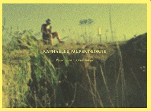 Raphaëlle Paupert-Borne : Rome, Paris, Constantine