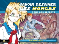 Savoir dessiner les mangas: Tous les secrets