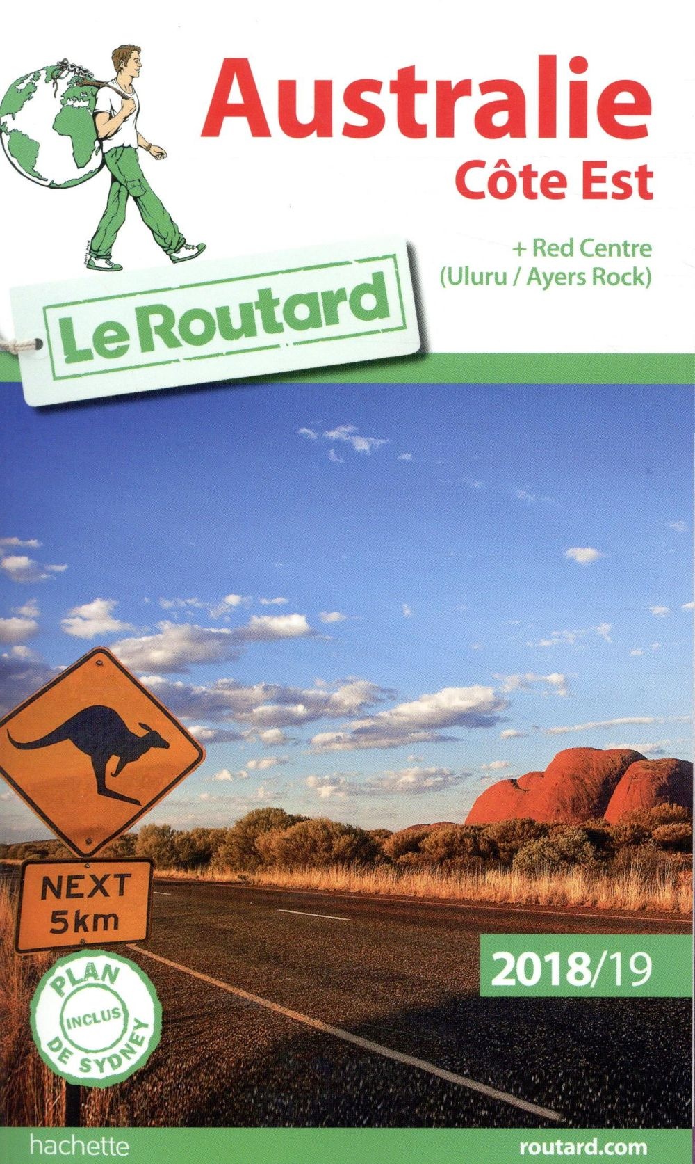Guide du Routard Australie côte Est 2018/19: Côte Est + Red Centre (Uluru/Ayers Rock)