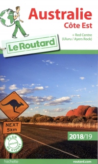 Guide du Routard Australie côte Est 2018/19: Côte Est + Red Centre (Uluru/Ayers Rock)