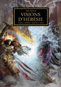 The Horus Heresy, artbook : Vision d'hérésie - Guerre, ténèbres, traîtrise et mort