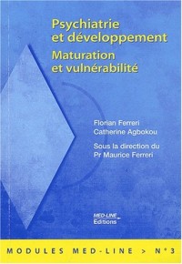 Psychiatrie et développement. Maturation et vulnérabilité