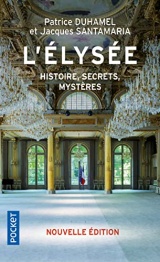 L'Elysée, histoire, secrets, mystères