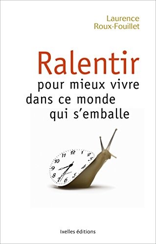 Ralentir pour mieux vivre dans ce monde qui s'emballe