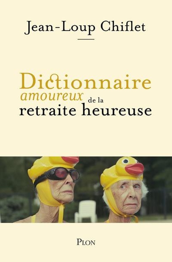 Dictionnaire amoureux de la retraite heureuse