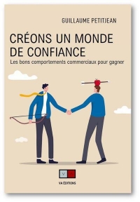 Créons un monde de confiance: Les bons comportements commerciaux pour gagner