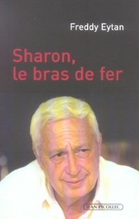 Ariel Sharon, le bras de fer