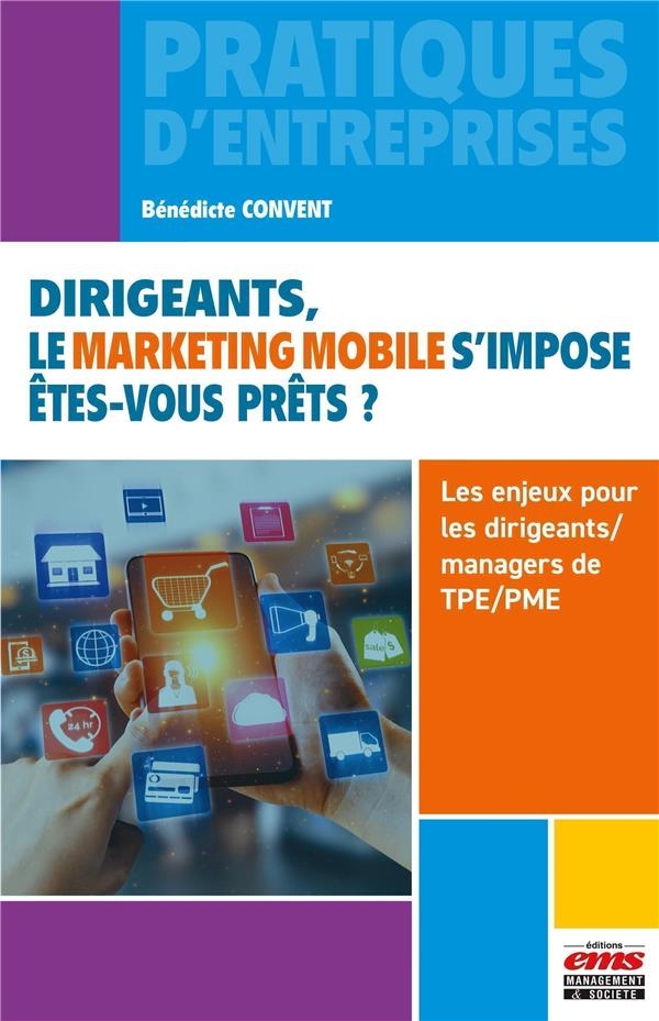 Dirigeants, le marketing mobile s'impose. Êtes-vous prêts ?: Les enjeux pour le dirigeant/manager de TPE/PME