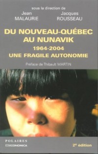 Du Nouveau-Québec au Nunavik : 1964-2004, une fragile autonomie