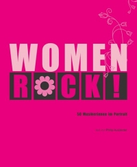 Women Rock! 50 Musikerinnen im Portrait: Von Joan Baez bis Amy Winehouse; Bildband mit über 120 Fotografien