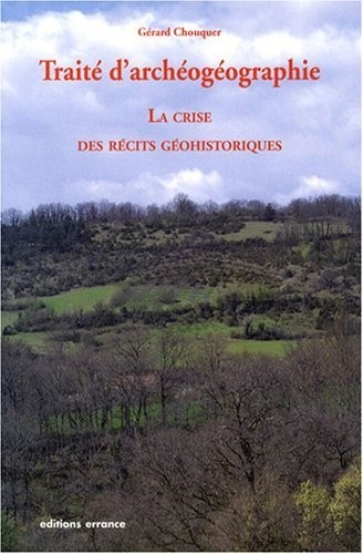 Traité d'archéogéographie : La crise des récits géohistoriques