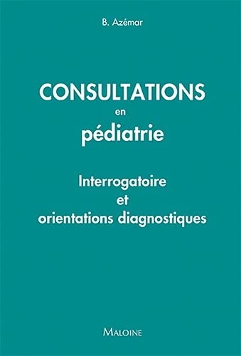 Consultations en pediatrie: INTERROGATOIRE ET ORIENTATIONS DIAGNOSTIQUES