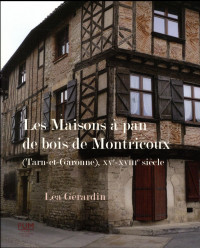 Les maisons à pan de bois de Montricoux (Tarn-et-Garonne), XVe-XVIIIe siècle