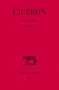 Tusculanes, tome 2, livres III-V