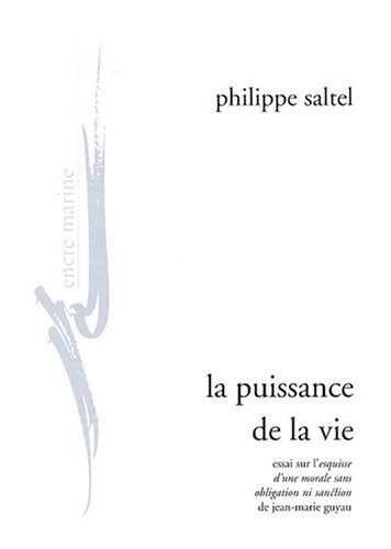 La Puissance de la vie: Essai sur l'esquisse d'une morale sans obligation ni sanction