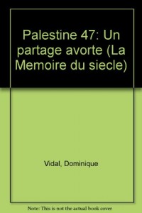 Palestine 47 : Un partage avorté