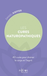 Les Cures naturopathiques - 40 cures pour drainer le corps et l'esprit