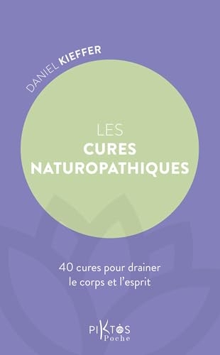 Les Cures naturopathiques - 40 cures pour drainer le corps et l'esprit