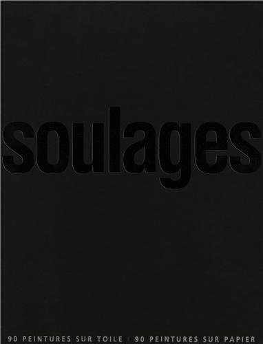 Soulages: 90 peintures sur toile - 90 peintures sur papier