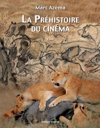 La Préhistoire du cinéma : Origines paléolithiques de la narration graphique et du cinématographe... (1DVD)