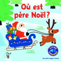 Où est père Noël ?: 7 sons à écouter, 6 volets à soulever