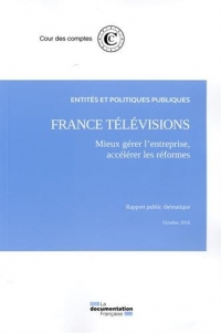 France Télévisions : mieux gérer l'entreprise, accélérer les réformes