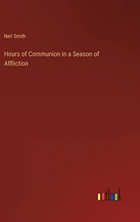 Hours of Communion in a Season of Affliction