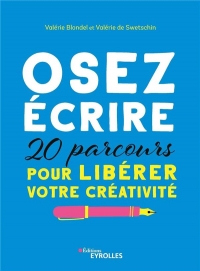 Osez écrire: 20 parcours pour libérer votre créativité