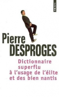 Dictionnaire superflu à l'usage de l'élite et des biens nantis