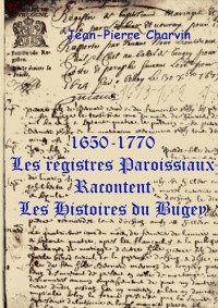 1650-1770, les registres paroissaux racontent les histoires du Bugey