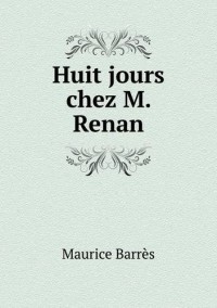 Huit Jours Chez M. Renan