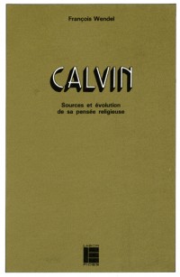 Calvin : Sources et évolution de sa pensée religeuse
