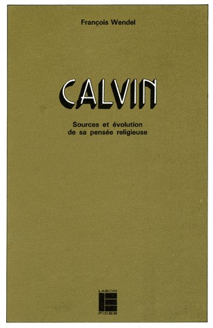 Calvin : Sources et évolution de sa pensée religeuse