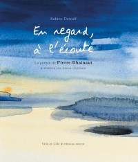 En regard, à l'écoute: La poésie de Pierre Dhainaut à travers les livres d'artiste
