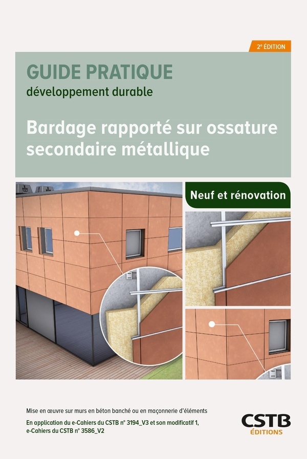 Bardage rapporté sur ossature secondaire métallique: Neuf et rénovation - Mise en oeuvre sur murs en béton banché ou en maçonnerie d'éléments