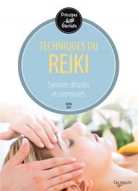 Le reiki : Exercices détaillés et commentés