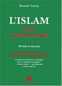 L'islam sans complaisance : Mythes et réalités