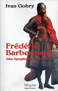 Frédéric Barberousse: Une épopée du Moyen Âge