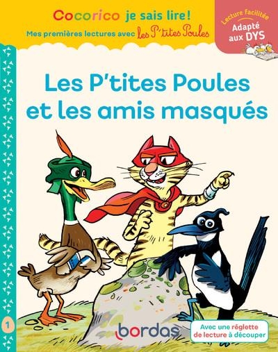 Cocorico Je sais lire ! premières lectures avec les P'tites Poules - Les P'tites Poules & les amis masqués DYS