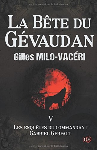 La Bête du Gévaudan: Les enquêtes du commandant Gabriel Gerfaut 5