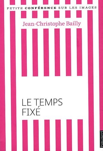 Le temps fixé : Petite conférence sur les images [9782227478572]