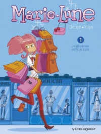 Marie Lune - Tome 01: Je dépense, donc je suis